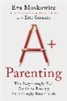 Eric Grannis, Eva Moskowitz - A+ Parenting