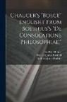 Frederick James Boethius, Geoffrey Chaucer, Frederick James Furnivall - Chaucer's "Boece" Englisht From Boethius's "De Consolatione Philosophiae."