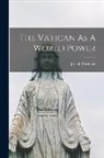 Joseph Bernhart - The Vatican As A World Power