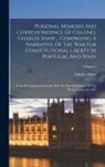 Charles Shaw - Personal Memoirs And Correspondence Of Colonel Charles Shaw ... Comprising A Narrative Of The War For Constitutional Liberty In Portugal And Spain: Fr