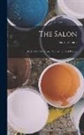 Heinrich Heine - The Salon: Or, Letters On Art, Music, Popular Life And Politics