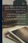 William Shakespeare - Merchant Of Venice With Introduction, And Note Explanatory And Critical For Use In Schools And Classes
