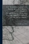 Arthur Corbin Gould - The Modern American Pistol And Revolver. Including A Description Of Modern Pistols And Revolvers Of American Make