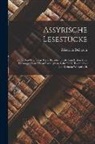 Friedrich Delitzsch - Assyrische Lesestücke: Nach Den Originalen Theils Revidirt Theils Zum Ersten Male Herausgegeben: Nebst Paradigmen, Schrifttafel, Textanalyse