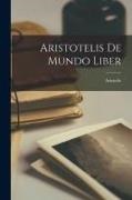 Aristotle - Aristotelis De Mundo Liber