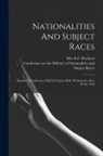 Dryhurst N. F., Conference on the Defence of National - Nationalities And Subject Races; Report Of Conference Held In Caxton Hall, Westminster, June 28-30, 1910