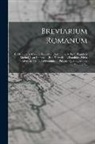 Anonymous - Breviarium Romanum: Ex Decreto Ss. Concilii Tridentini Restitutum, S. Pii V. Pontificis Maximi Jussu Editum .... Pars Hiemalis: A Dominica