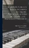 Cosimo Bottegari, Luigi Francesco Valdrighi - Il Libro Di Canto E Liuto Di Cosimo Bottegari, Pubblicato A Cura Del Conte Luigi-francesco Valdrighi