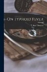 William Thomson - On Typhoid Fever