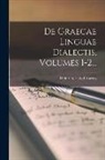 Heinrich Ludolf Ahrens - De Graecae Linguae Dialectis, Volumes 1-2