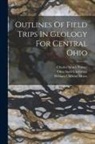 Charles Smith Prosser, Ohio State University, William Cliffford Morse - Outlines Of Field Trips In Geology For Central Ohio