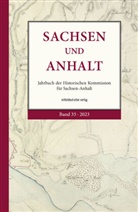 Michael Hecht, Historische Kommission für Sachsen-Anhalt, Institut für Landesgeschichte am Landesamt für Denkmalpflege und Archäologie, Jan Kellershohn, Margit Scholz, Michael Scholz... - Sachsen und Anhalt