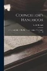 N. M. Herbert - Councillor's Handbook: A Practical Guide To The Election And Business Of A County Council