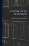 Anonymous - School Song Knapsack: A Collection Of Songs For Common Schools