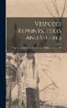 Anonymous - Vespucci Reprints, Texts And Studies: Vespucci, A. Letter To Piero Soderini, Gonfaloniere ... 1504