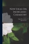 Alfred Werner, Edgar Percy Hedley - New Ideas On Inorganic Chemistry