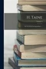 Anonymous - H. Taine; Sa Vie Et Sa Correspondance ...; Volume 3