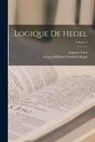 Georg Wilhelm Friedrich Hegel, Augusto Véra - Logique De Hegel; Volume 2