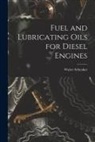 Walter Schenker - Fuel and Lubricating Oils for Diesel Engines