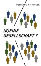 Wolfgang Rittinger - (K)Eine Gesellschaft