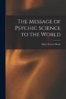 Mary Everest Boole - The Message of Psychic Science to the World