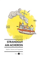 Andreas Kühne, Christoph Sorger - Strandgut am Acheron