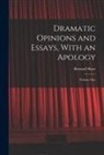 Bernard Shaw - Dramatic Opinions and Essays, With an Apology: Volume One