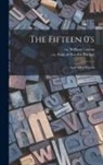 Of Sweden Saint Bridget, William Ca Caxton - The Fifteen 0's: And Other Prayers