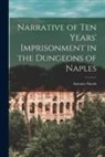 Antonio Nicolò - Narrative of Ten Years' Imprisonment in the Dungeons of Naples