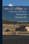 James Henry Carleton - Special Report of the Mountain Meadow Massacre