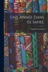 Eugène Fromentin - Une Année Dans Le Sahel