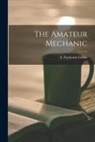 A. Frederick Collins - The Amateur Mechanic