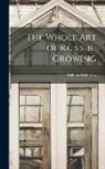 William Wicherley - The Whole Art of Rubber-growing