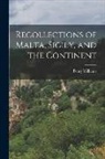 Penry Williams - Recollections of Malta, Sicily, and the Continent