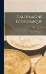 Émile Worms - L'allemagne Économique: Ou, Histoire Du Zollverein Allemand