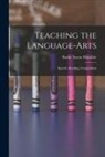 Burke Aaron Hinsdale - Teaching the Language-Arts: Speech, Reading, Composition