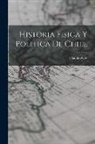 Claudio Gay - Historia Fisica y Politica de Chile