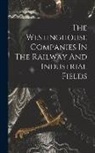 Anonymous - The Westinghouse Companies In The Railway And Industrial Fields