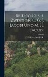 Carl Gustav Jacob Jacobi - Briefwechsel Zwischen C. G. J. Jacobi und M. H. Jacobi