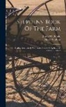 James Macdonald, Henry Stephens - Stephens' Book Of The Farm: Dealing Exhaustively With Every Branch Of Agriculture, Volume 2, Issue 1