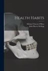 John Harvey Kellogg, Michael Vincent O'Shea - Health Habits
