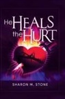 Sharon M. Stone - He Heals the Hurt