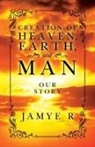 Jamye T Royster - CREATION OF HEAVEN, EARTH and MAN