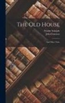 John Cournos, Fyodor Sologub - The old House: And Other Tales