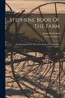 James Macdonald, Henry Stephens - Stephens' Book Of The Farm: Dealing Exhaustively With Every Branch Of Agriculture, Volume 2, Issue 1