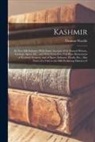 Thomas Wardle - Kashmir: Its New Silk Industry: With Some Account of Its Natural History, Geology, Sport, Etc., and With Forty-Five Full-Plate