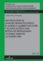 Catalina Iliescu, José Juan Batista Rodríguez, Dolores García Padrón, Gerd Wotjak - Metodología de análisis traductológico. El modelo Lambert-Van Gorp y su aplicación a una revista de propaganda cultural durante la Guerra Fría