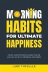 Luke Thybulle - Morning Habits For Ultimate Happiness