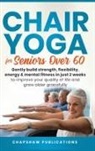 Chapshaw Publications - Chair Yoga For Seniors Over 60