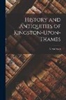 A. Anderson - History and Antiquities of Kingston-Upon-Thames